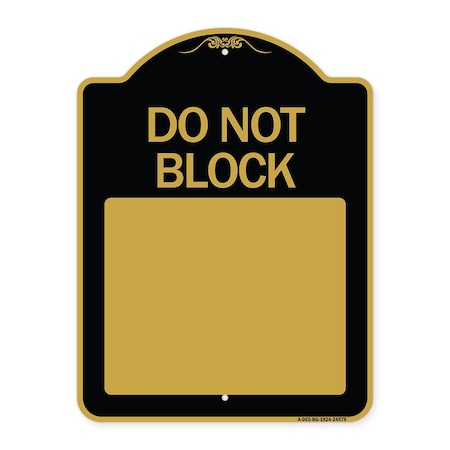 Signmission Do Not Block Custom No Parking Text Here, Black & Gold Aluminum Sign, 24" L, 18" H, BG-1824-24579 A-DES-BG-1824-24579